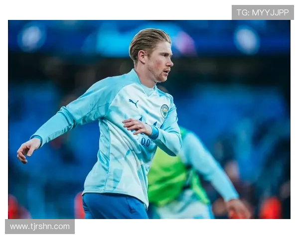 德布劳内引领曼城新篇章球场上的魔术师如何改变比赛格局