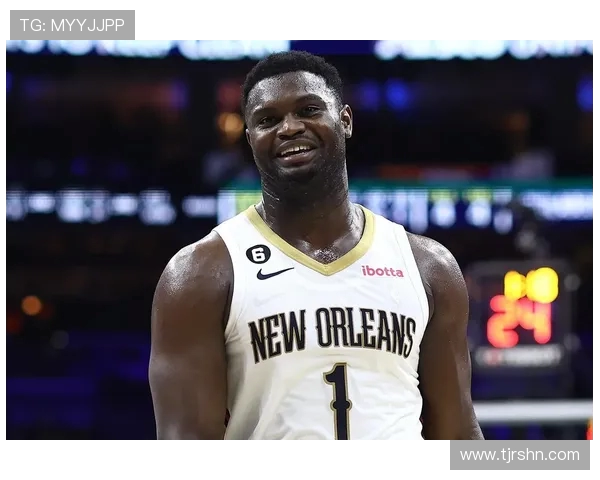 锡安体重问题持续发酵鹈鹕队聘请营养师全天候监控饮食管理